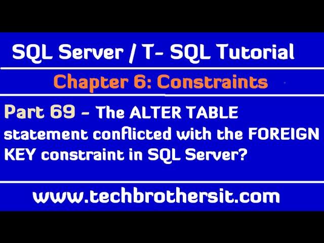 The ALTER TABLE statement conflicted with the FOREIGN KEY constraint in SQL Server-SQL Tutorial P69