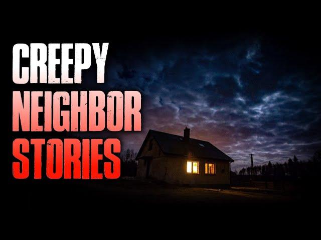 11 TRUE Creepy Neighbor Stories | True Scary Stories