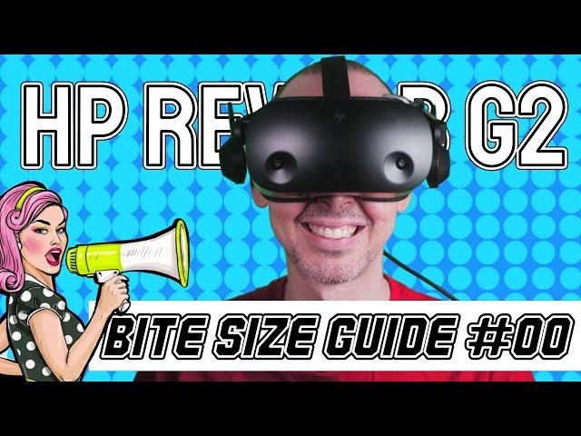 HP Reverb G2 Bite Size Beginner's Set up guide - Welcome video