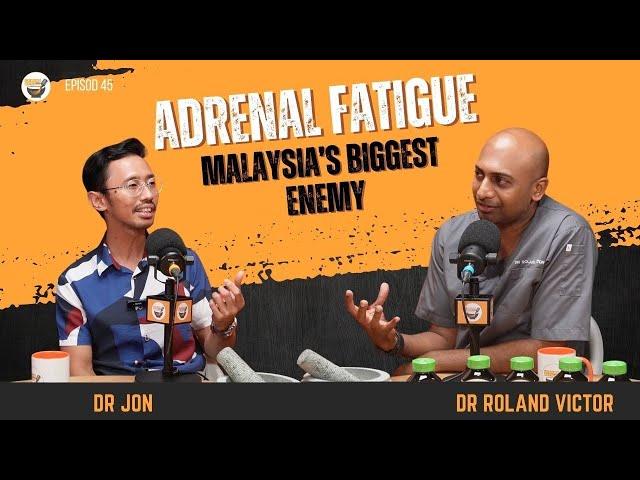 Adrenal Fatigue: The Hidden Crisis in Malaysia | Dr Roland Victor ft Dr Jon