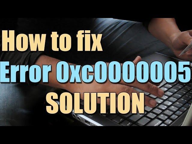 How to Fix Error 0xc0000005 in Windows 10/8/7 I SOLUTION 2023