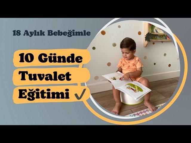 10 GÜNDE TUVALET EĞİTİMİNİ TAMAMLADIK | BEZE BAY BAY | 18. AYDA TUVALET EĞİTİMİ