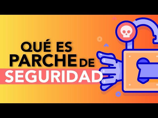 ¿Qué es un parche de seguridad?