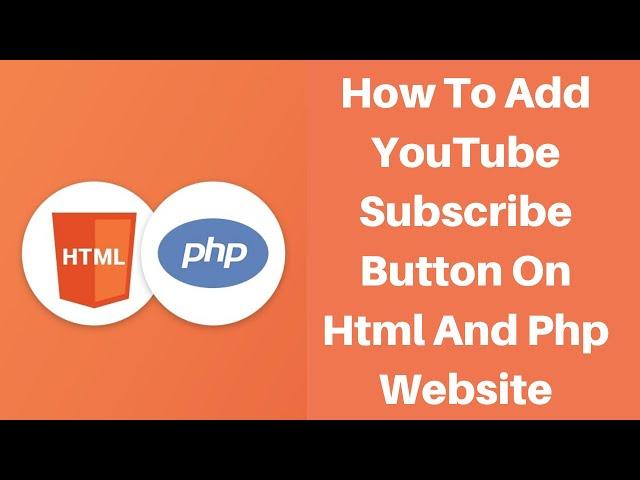 How To Add YouTube Subscribe Button On Html And Php Website