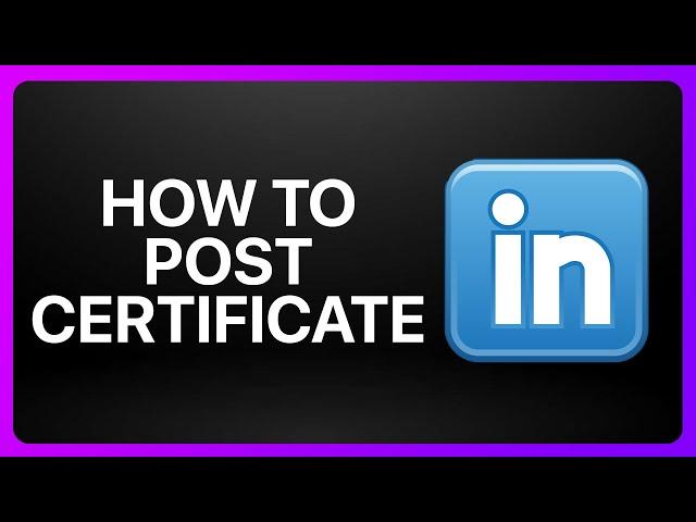 How To Post Certificate On LinkedIn Tutorial