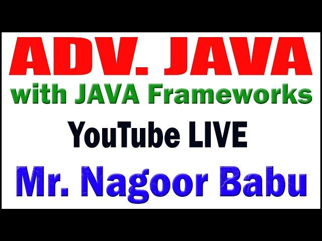 ADV JAVA tutorials  by Mr. Nagoor Babu Sir