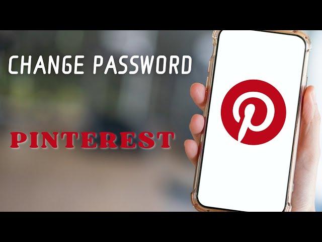 How to Change Password on Pinterest