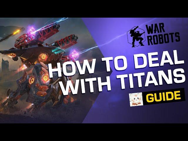 War Robots HOW TO Deal with Titans (Guide by Kitty WR)