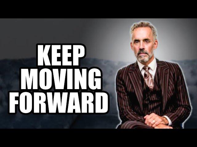 KEEP MOVING FORWARD - Jordan Peterson (Best Motivational Speech)