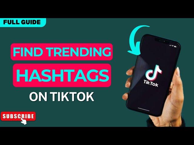 How to Find Trending Hashtags on TikTok in 2024 (Go Viral on TikTok with Hashtags)