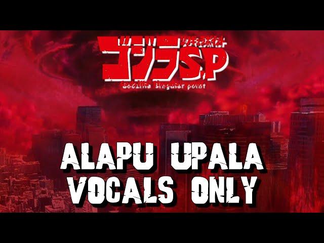 Alapu Upala All Vocals - Godzilla Singular Point