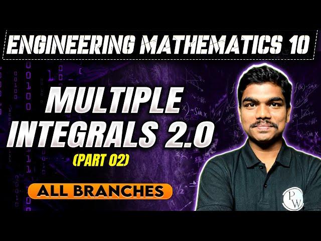 Engineering Mathematics 10 |  Multiple Integrals 2.0 (Part 02)  | All Branches