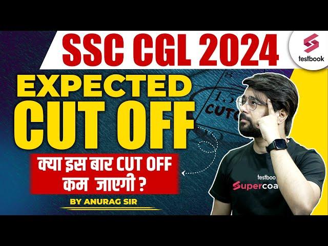 SSC CGL 2024 | CGL Expected Cut Off 2024 | SSC CGL Cut Off Analysis By Anurag Sir