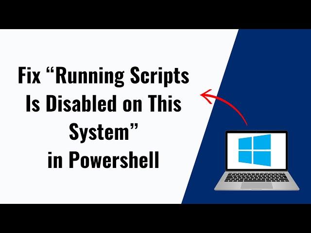 How to Fix “Running Scripts Is Disabled on This System” in Powershell on Windows