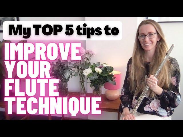 My Top 5 Tips to Improve Your Flute Technique