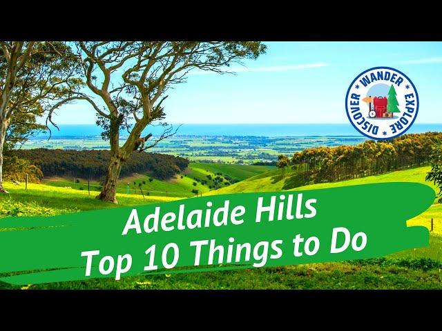 ️  Adelaide Hills Top 10 Amazing Things to Do ~ Discover South Australia