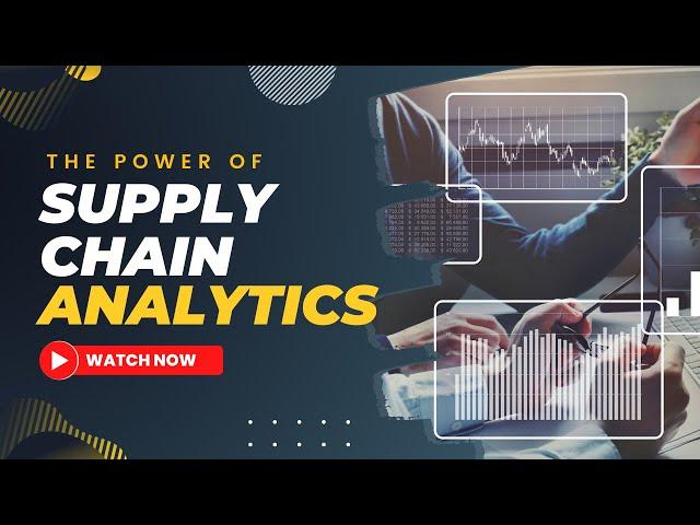 The Power of Supply Chain Analytics