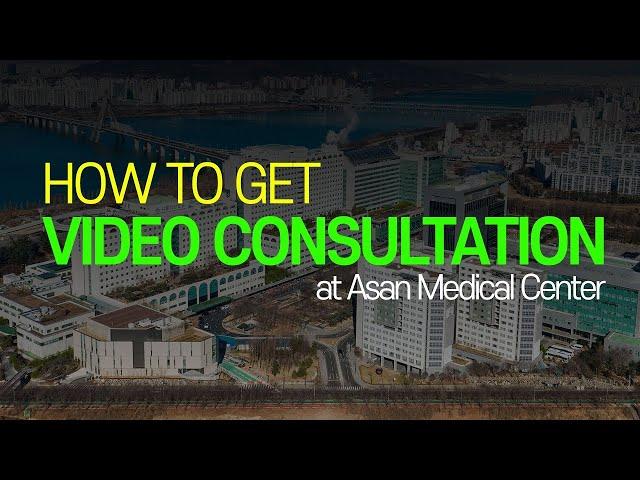 HOW TO GET VIDEO CONSULTATION at Asan Medical Center