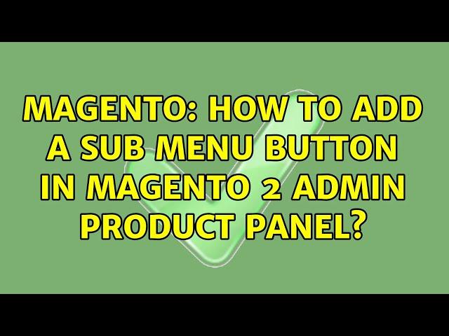 Magento: How to add a sub menu button in Magento 2 Admin Product Panel?