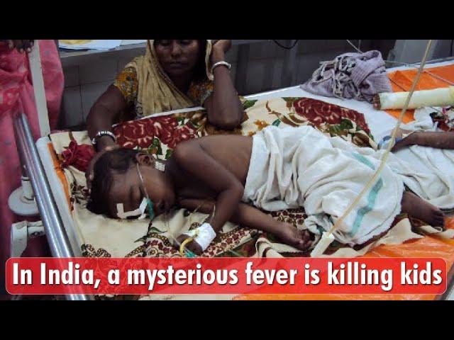 mysterious fever killing kids in India.