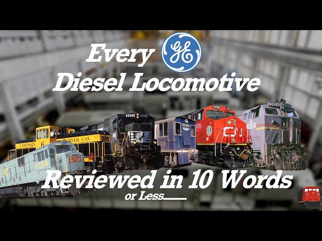 Every GE Diesel Locomotive Reviewed in 10 Words