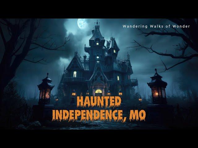  Haunted Independence, MO: Echoes from the Past