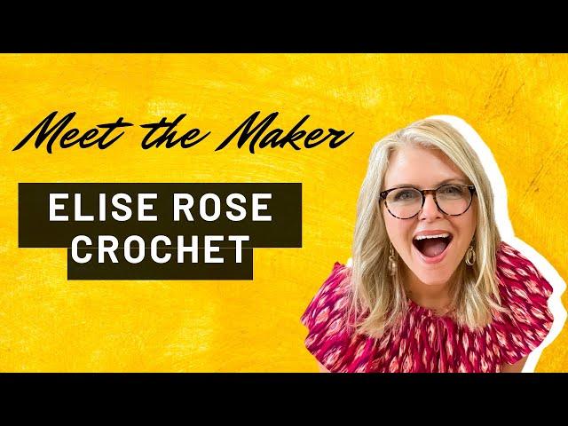 Meet The Maker: Elise Rose Crochet