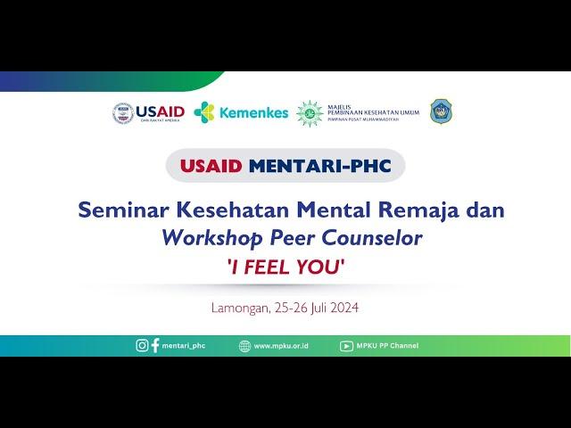 Seminar Kesehatan Mental Remaja dan Workshop Peer Counselor "I FEEL YOU" - USAID MENTARI-PHC