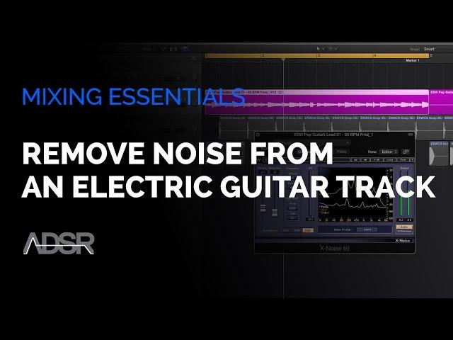 Remove Noise From an Electric Guitar Track