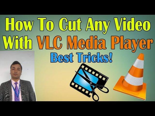 How to cut or trim video clips using VLC media player