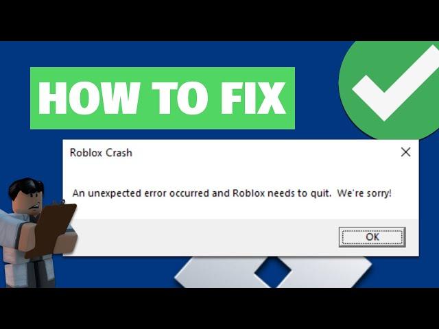 How To Fix! Roblox Crash: An unexpected error occurred and Roblox needs to quit. We're sorry