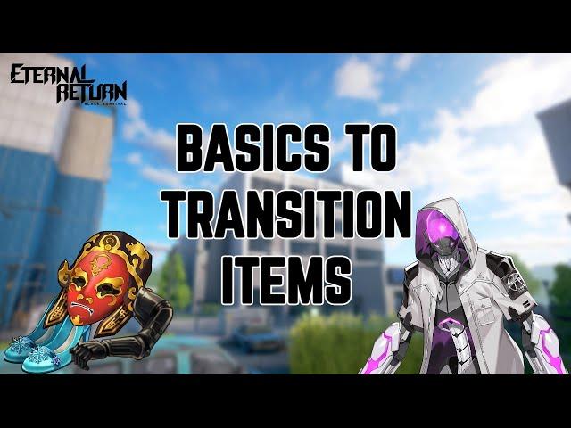 Basics to Transition Items - Eternal Return