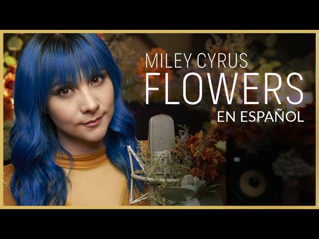 Miley Cyrus - Flowers | COVER EN ESPAÑOL | Gret Rocha