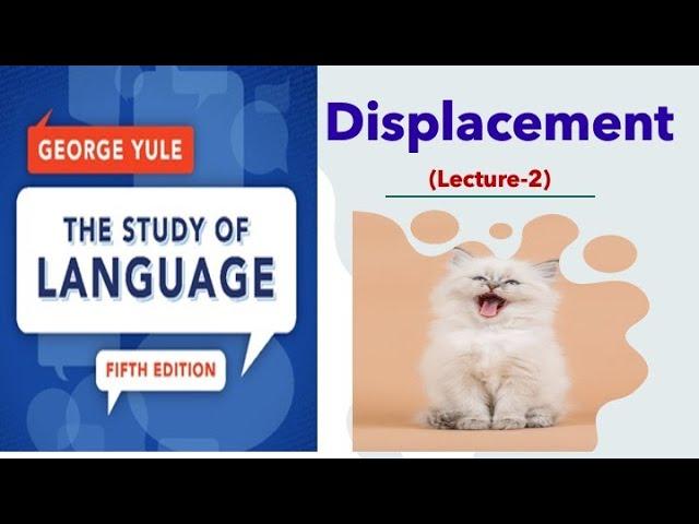 'Displacement' as a Property of Language (Lecture-2)