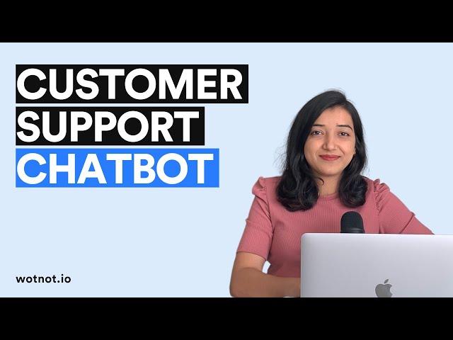 How to Build a Chatbot for Customer Support | WotNot