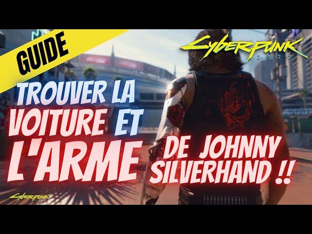 CYBERPUNK 2077 : TROUVER L'ARME DE JOHNNY SILVERHAND, LA VOITURE ET LA VESTE ( GUIDE )