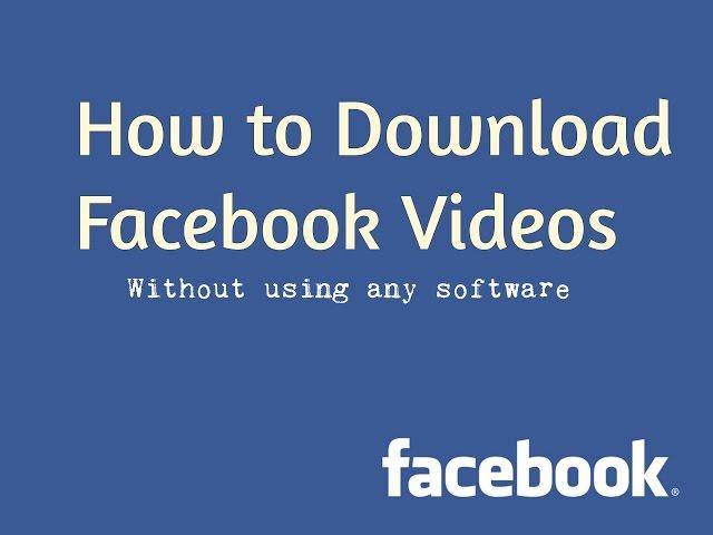 How to Download Facebook Videos (Without using any software)