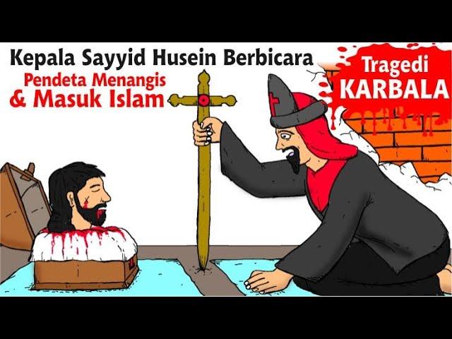 Misteri Kepala Sayyidina Husein Yang Membuat Pendeta ini Masuk Islam Dan Menangis