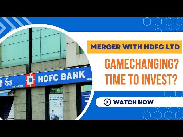 HDFC Bank & HDFC Ltd Merger - Game Changing & Impact On Valuation