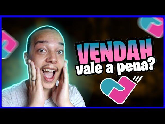 Aplicativo VENDAH: vale a pena se afiliar na Vendah?