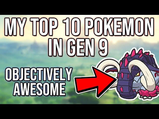 My Top 10 FAVORITE New Pokemon in Gen 9 Competitive