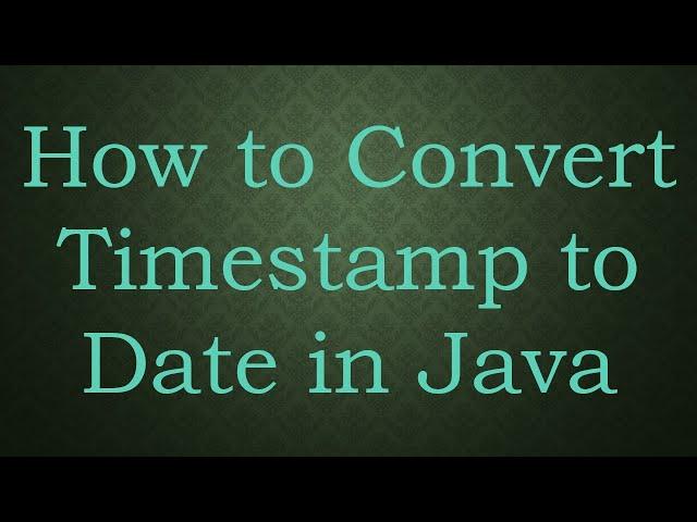 How to Convert Timestamp to Date in Java