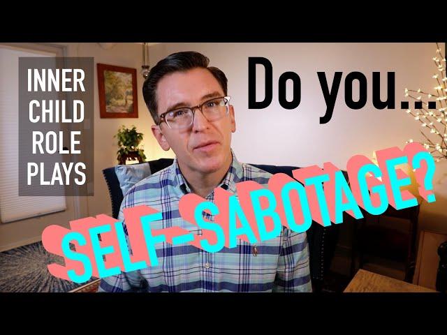 Do you Self-sabotage? Issues with Inner Child Re-parenting.