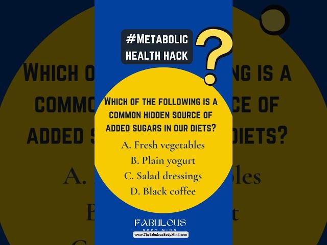 Metabolic Health Hack: Which of the following is a common hidden source of added sugars in our diets