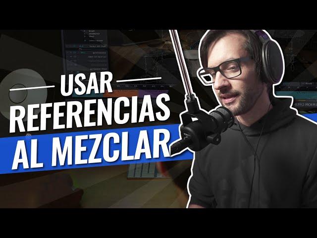 La Importancia de Ocupar Referencias al Mezclar | Tips para Mezclar Mejor