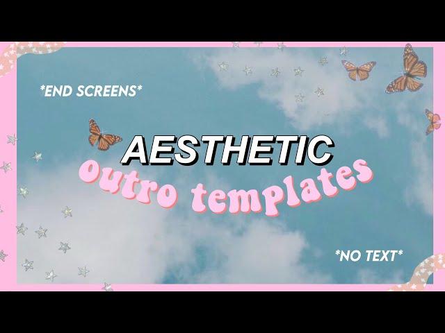 AESTHETIC OUTRO TEMPLATES *no text* | end screens!
