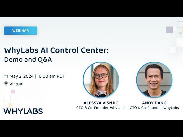 WhyLabs AI Control Center: Demo and Q&A