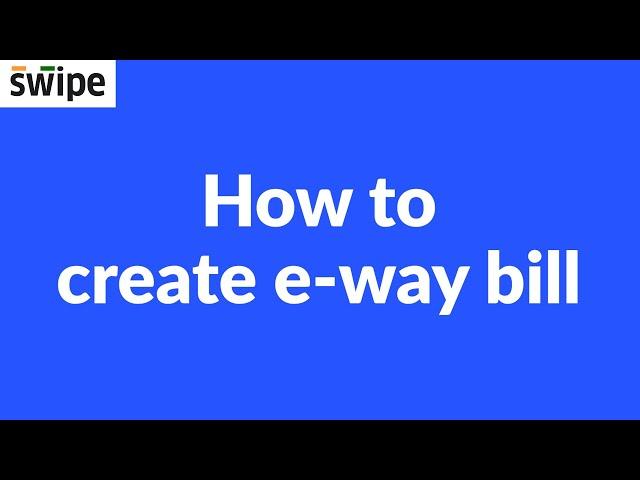 How to create E-way bill | Swipe #ewaybill  #gst #payments