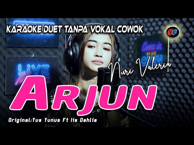 Arjun - Karaoke  Duet Tanpa Vokal Cowok || NURI VALERIA  (Yus Yunus Ft Iis Dahlia)