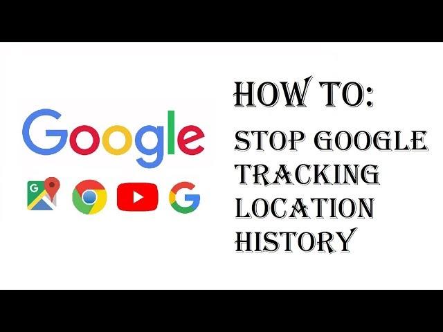 How To Stop Google From Tracking Your Location - Delete/Remove Google Tracking Location History